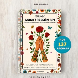 Könnte beinhalten: Ein druckbares Journal mit dem Titel "DIARIO DE MANIFESTACIÓN 369" mit dem Text "Manifestiere alles, was du dir wünschst". Das Cover zeigt Hände, die Rosen halten, Schmetterlinge und den Text "137 Seiten". Das Journal soll helfen, das Gesetz der Anziehung zu aktivieren.