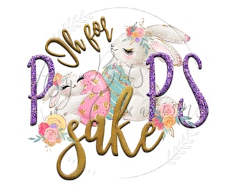 Digital Download - Sublimation Design - Oh for Peeps Sake Easter - Easter Bunnies and Eggs Png - Easter Png - T-Shirt Design - Png Download