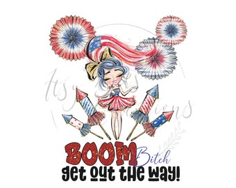 4th of July Fireworks, Sublimation PNG Download, Boom Bitch Get out the way!