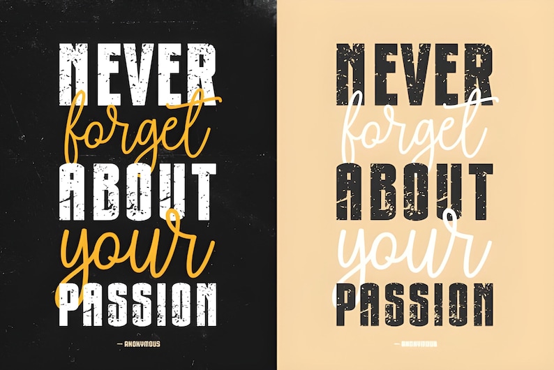 May include: A poster with the words "NEVER forget ABOUT your PASSION" in white and yellow script on a black background. The right side of the poster has the same text on a beige background.