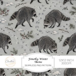 May include: A seamless digital pattern featuring illustrated raccoons on a light gray background with snow, pine branches, red berries, and animal tracks. The text reads Jimothy Winter Theme, 12X12 INCH, 300DPI, and SEAMLESS PNG PATTERN.