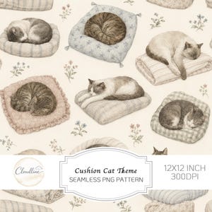 May include: A seamless pattern featuring various cats sleeping on different cushions and blankets against a cream background with small floral accents. The image includes text reading Cloudline, Cushion Cat Theme, SEAMLESS PNG PATTERN, 12X12 INCH, 300DPI.