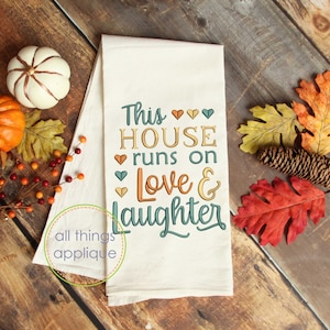 Fall Kitchen Dish Towel Embroidery Design - This House Runs on Love & Laughter - Machine Embroidery Design - Kitchen Quote - 4 Sizes (#1423)