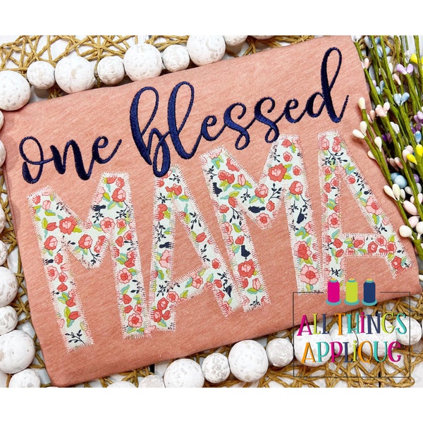 One Blessed Mama - Zig Zag Stitch Applique Design - Mother's Day and Easter Applique Design by All Things Applique
