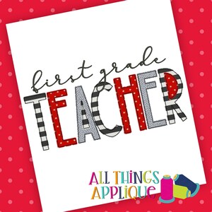 May include: First grade teacher applique design with black and white stripes, red and white polka dots, and gray and white stripes. The text is in black.