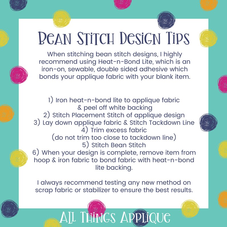 May include: A turquoise background with colorful circles and text that reads "Bean Stitch Design Tips". The text provides instructions on how to stitch bean stitch designs using Heat-n-Bond Lite, a double-sided adhesive.