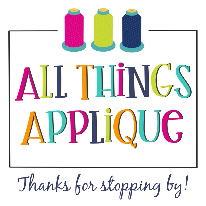 May include: A colorful logo with the text "ALL THINGS APPLIQUE" in a white square with a black border. Three spools of thread are above the text, one pink, one green, and one blue.