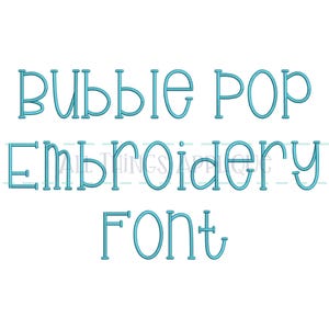 May include: Bubble Pop Embroidery Font, a blue outlined font with a playful, rounded style.