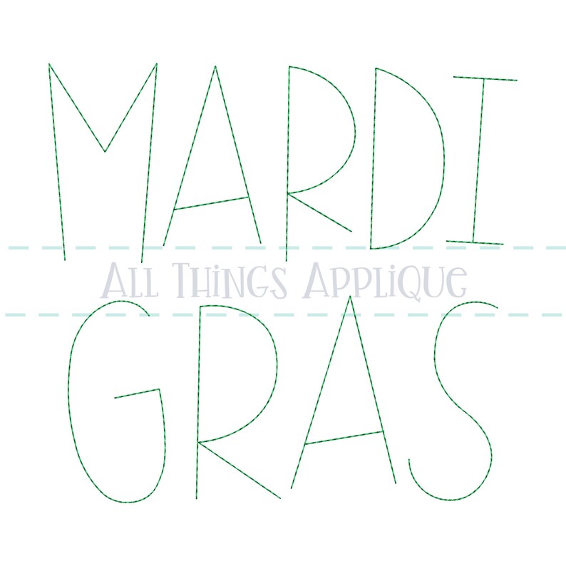 May include: Green outline of the words "Mardi Gras" with a dashed line separating the words. The words "All Things Applique" are written in a smaller font below the dashed line.