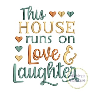 May include: Teal, orange, and yellow embroidery design with the text "This house runs on love & laughter".