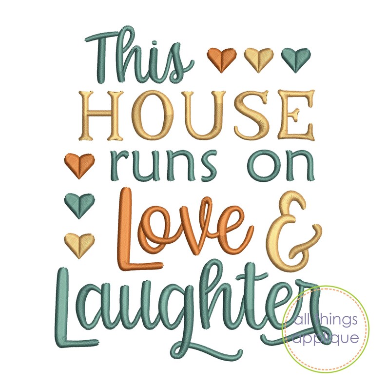 May include: Teal, orange, and yellow embroidery design with the text "This house runs on love & laughter".