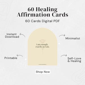 Könnte beinhalten: Ein digitales PDF mit 60 Heilungs-Affirmationskarten. Das Bild zeigt den Text "60 Healing Affirmation Cards" und "I am enough, exactly as I am." Zusätzlicher Text umfasst "Sofort-Download", "Druckbar", "Minimalistisch", "Selbstliebe & Heilung" und "Jetzt kaufen."