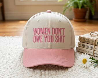 Women Don't Owe You Shit Embroidered Hat, Washed Cap, Feminist Hat, Women Feminism Hat, Equality Feminist, Women’s Rights Hat, Progressive