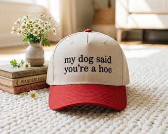 Embroidered My Dog Said You're a Hoe Funny Trucker Hat For Girls, Cap