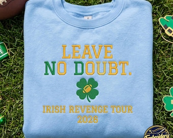 Notre Dame Football Embroidered Sweatshirt, Leave No Doubt Fan Tee, Irish Revenge Tour 2026, Fighting Irish Gift