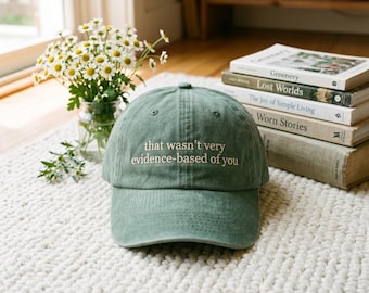 Embroidered Hat: "That Wasn't Very Evidence Based of You" Nurse Gift