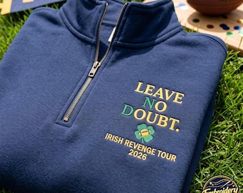 Notre Dame Football Embroidered Quarter Zip Sweatshirt, Leave No Doubt Fan Shirt, Irish Revenge Tour 2026, Fighting Irish Gift