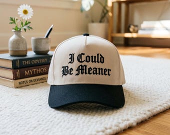 Embroidered I Could Be Meaner Baseball Hat, Sarcastic Attitude Cap