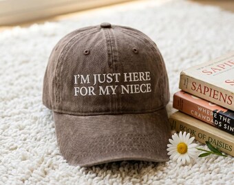 Embroidered Hat, "I'm Just Here For My Niece" Cap, Aunt Gift From Niece