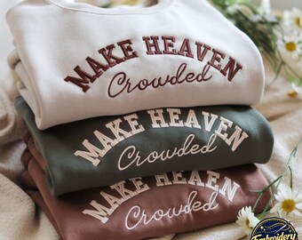 Embroidered Christian Sweatshirt, Make Heaven Crowded, Religious Gift