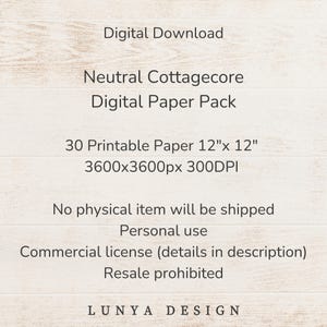 May include: Digital download of a Neutral Cottagecore Digital Paper Pack. Includes 30 printable papers, each 12" x 12" at 3600x3600px and 300DPI. The image also states "No physical item will be shipped" and "Resale prohibited."