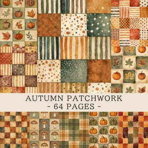 May include: A collection of 64 pages of autumn patchwork paper featuring various patterns including pumpkins, fall leaves, mushrooms, stripes, polka dots, and plaid in shades of orange, brown, green, and cream with the text AUTUMN PATCHWORK - 64 PAGES -.