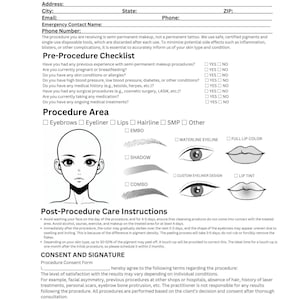 May include: A black and white permanent makeup consent form. The form includes sections for personal information, a pre-procedure checklist, procedure area options, post-procedure care instructions, and a consent and signature section.