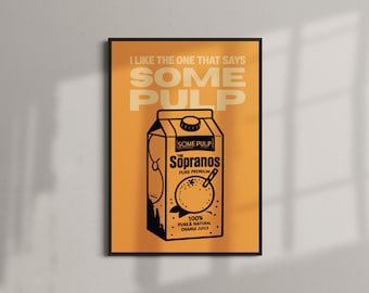 The Sopranos TV Series Print | Tony Soprano Some Pulp Wall Art (A4-A0)