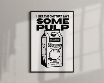 The Sopranos TV Series Print | Tony Soprano Some Pulp Wall Art (A4-A0)