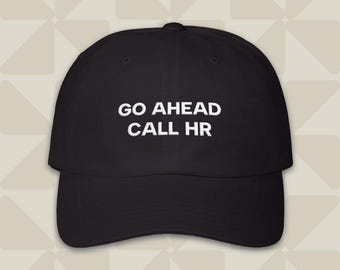 Go Ahead Call HR Dad Hat bestickt lustiges Arbeitsgeschenk unstrukturierte Baseballmütze Mitarbeiter Geschenk