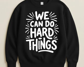 Felpa girocollo "Possiamo fare cose difficili", regalo motivazionale divertente unisex, sarcastico e ispiratore.