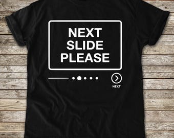 Maglietta Next Slide Please, maglietta con umorismo da ufficio, tinta in capo, colori confortevoli