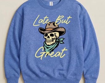 Felpa girocollo "Late Is Great", regalo divertente e sarcastico, unisex, con grafica umoristica e in cui è facile immedesimarsi.