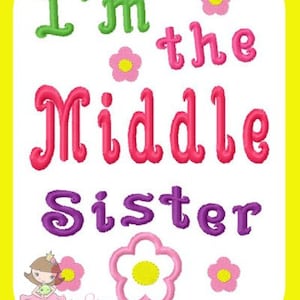 I&#39;m the Middle sister Applique Embroidery design