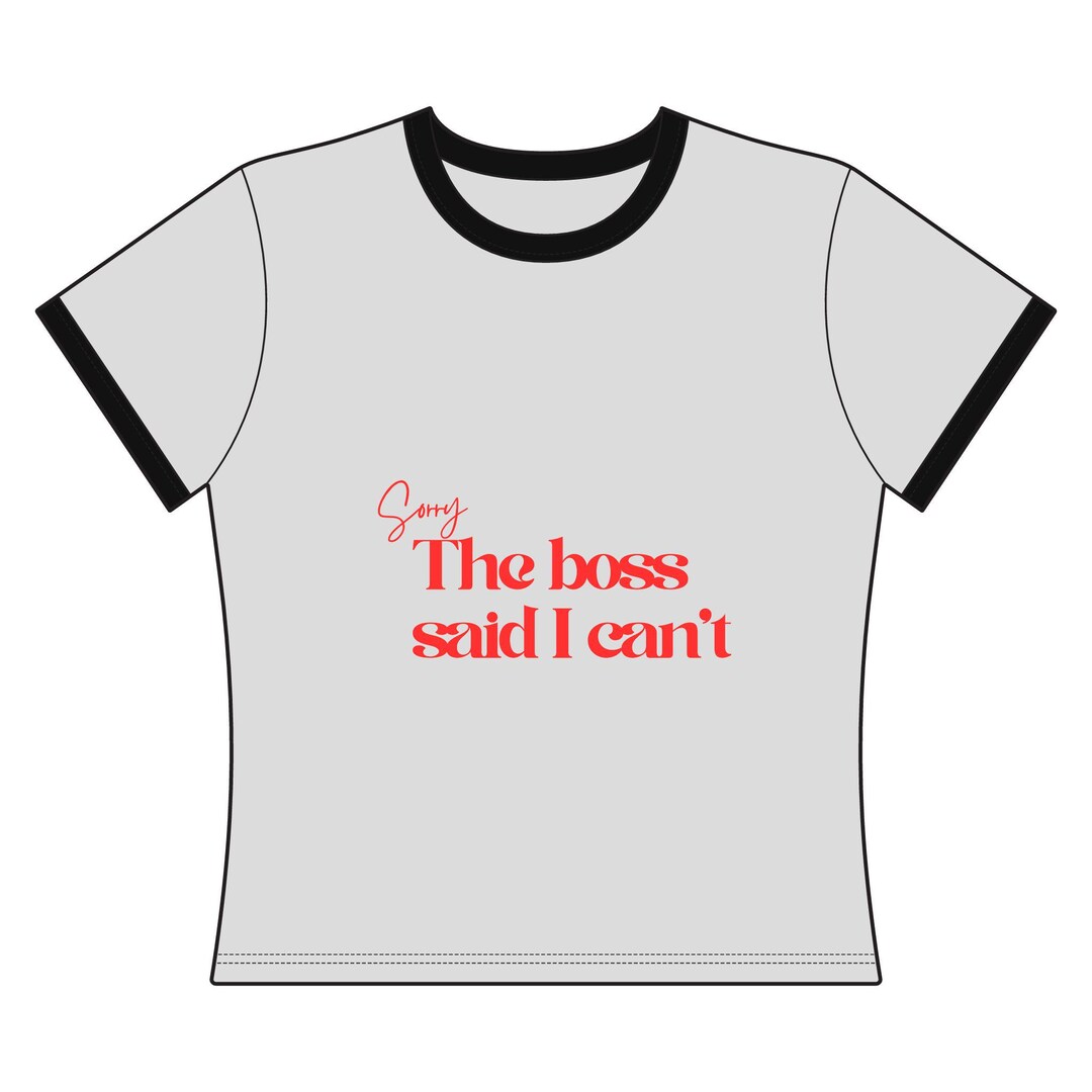 The Boss Ringer The Boss Said I Can't Women's Ringer Tee | Sassy Text Graphic - Etsy