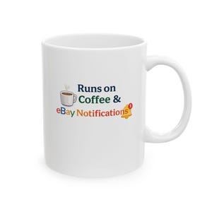 May include: White ceramic mug with a curved handle. The mug features the text "Runs on Coffee & eBay Notifications" with a coffee cup and bell graphic. A perfect gift for eBay sellers.