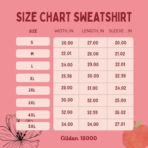 May include: A pink size chart for a sweatshirt, with measurements in inches. The chart includes sizes S through 5XL, with width, length, and sleeve measurements. The brand is Gildan 18000.