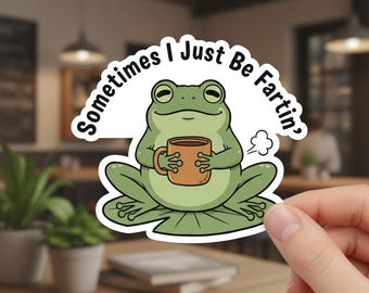 Funny Frog Sticker, Unhinged Sticker, Weirdcore Gag Gift, Meme Quirky Sticker, Sometimes I Just Be Fartin, Vinyl Waterproof Decor