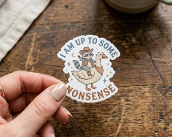 I Am Up To Some Nonsense Sticker, Funny Raccoon Goose Sticker, Meme Snarky Mental Health Humor Planner Sticker, Vinyl Waterproof Decor