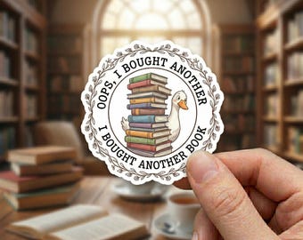 Oops I Bought Another Book Sticker, Funny Book Lover Gift, Cute Reading Sticker For Readers Bookish Humor Cute Duck Sticker