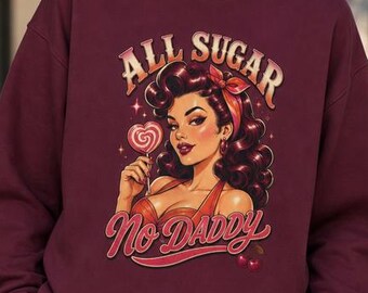 All Sugar No Daddy retro pinup girl Sweatshirt | vintage candy graphic