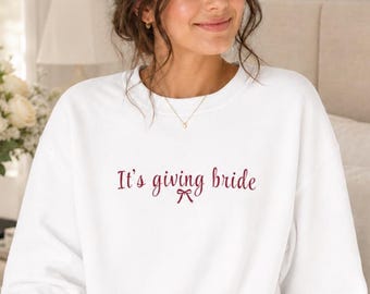 Bridal Sweatshirt, It's Giving Bride Crewneck, Bachelorette Gift, Engagement Shirt