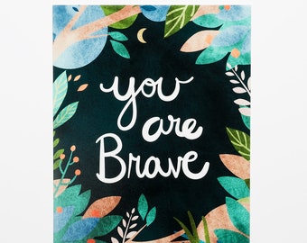 SALE You are Brave | 16x20" print