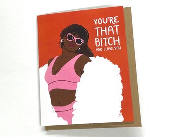 You're That Bitch Card