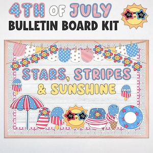 May include: A bulletin board kit with a patriotic theme. The text "4th of July Bulletin Board Kit" is at the top. The board features the words "Stars, Stripes & Sunshine" and includes decorative elements like a sun, flowers, and ice cream.
