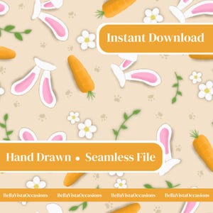 May include: A seamless pattern featuring bunny ears with pink interiors, orange carrots, white flowers, and green sprigs on a beige background. The text "Instant Download" and "Hand Drawn • Seamless File" are displayed on orange banners.