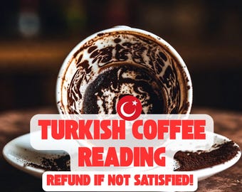 Detailed Turkish Coffee Reading, Traditional Cup Reading by Gifted Psychic, Fortune Telling