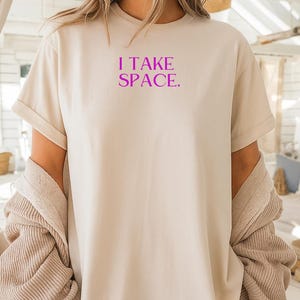 Statement Shirt, T-Shirt mit Slogen, Female Empowerment, unisex- I Take Space
