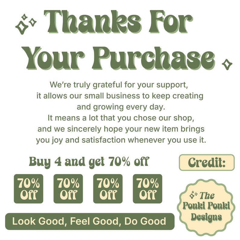 May include: A graphic with the text "Thanks For Your Purchase" in green. The text is surrounded by decorative diamond shapes. The graphic also includes text about supporting a small business and a discount offer.