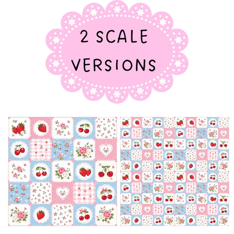 May include: Two fabric designs with a patchwork pattern featuring strawberries, cherries, and roses in pink and blue squares. The text "2 SCALE VERSIONS" is in a pink oval with a scalloped edge.